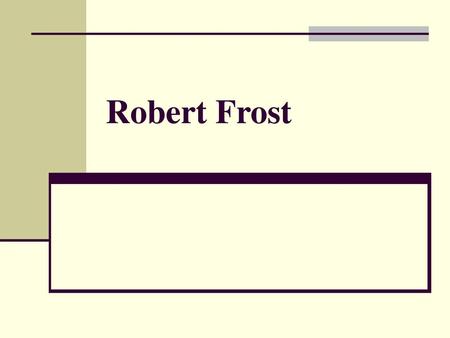 Robert Frost.