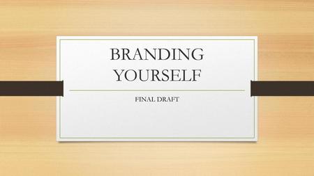 BRANDING YOURSELF FINAL DRAFT.