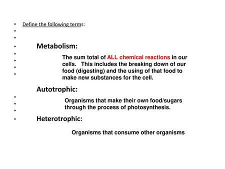 Define the following terms: Metabolism: