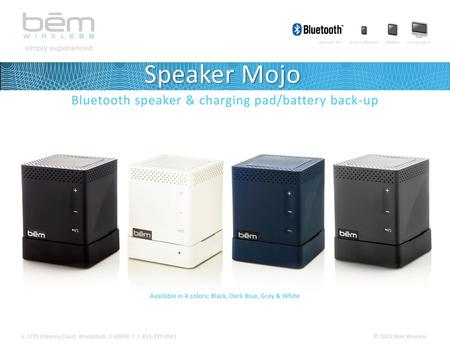 Speaker Mojo Bluetooth speaker & charging pad/battery back-up