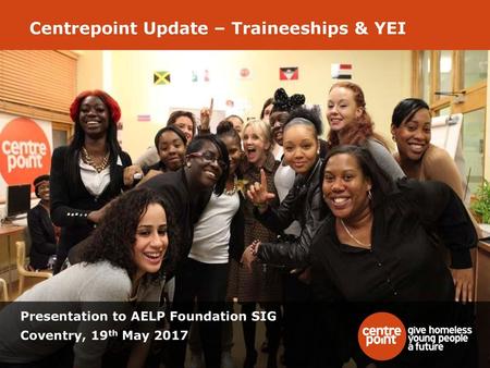 Centrepoint Update – Traineeships & YEI