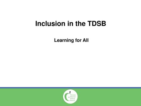 Inclusion in the TDSB Learning for All.