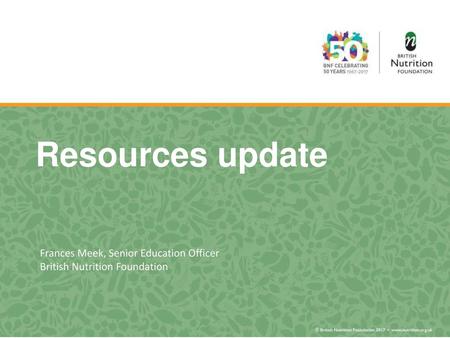 Resources update Frances Meek, Senior Education Officer