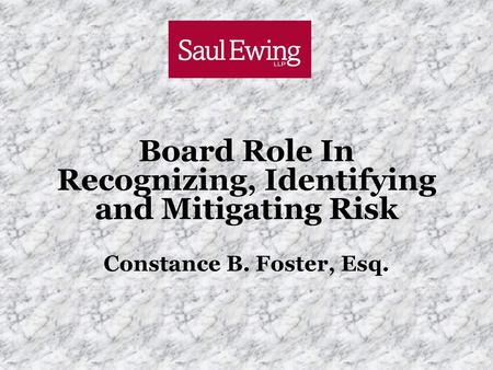 Board Role In Recognizing, Identifying and Mitigating Risk Constance B