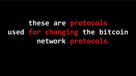 these are protocols used for changing the bitcoin network protocols