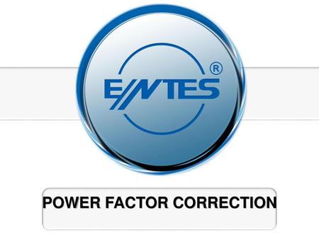 POWER FACTOR CORRECTION