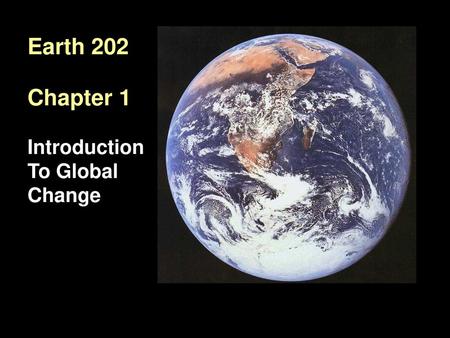 Earth 202 Chapter 1 Introduction To Global Change.