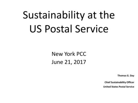 Sustainability at the US Postal Service Thomas G. Day New York PCC