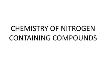 CHEMISTRY OF NITROGEN CONTAINING COMPOUNDS