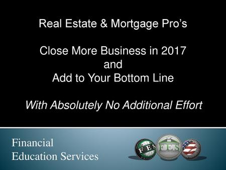 Real Estate & Mortgage Pro’s Close More Business in 2017 and