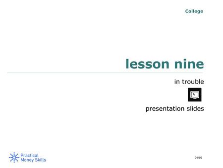 College lesson nine in trouble presentation slides 04/09.