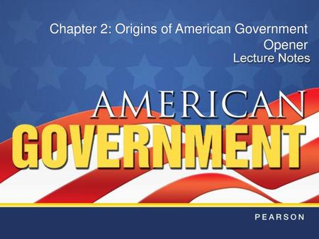 Chapter 2: Origins of American Government Opener