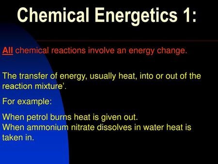 All chemical reactions involve an energy change.