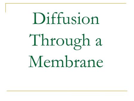 Diffusion Through a Membrane