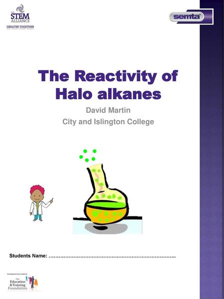 The Reactivity of Halo alkanes City and Islington College