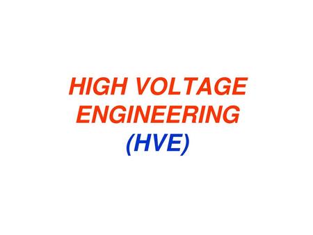 HIGH VOLTAGE ENGINEERING (HVE)