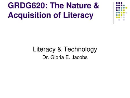 GRDG620: The Nature & Acquisition of Literacy