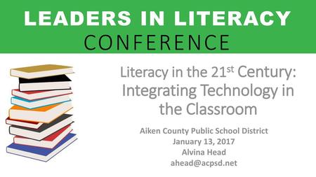 Literacy in the 21st Century: Integrating Technology in the Classroom