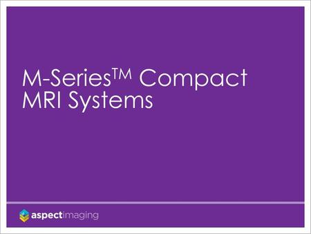 M-SeriesTM Compact  MRI Systems