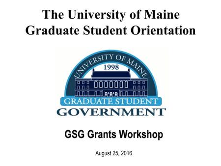 The University of Maine Graduate Student Orientation