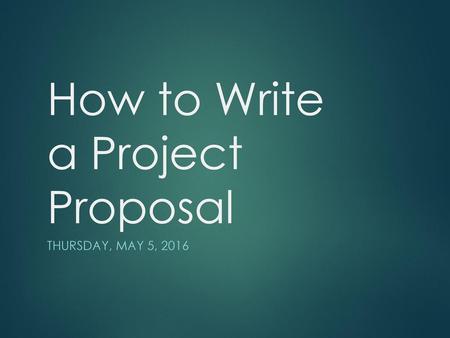 How to Write a Project Proposal