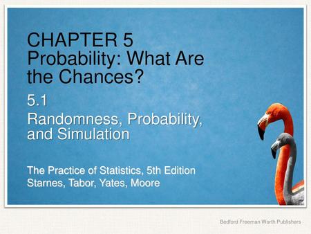 CHAPTER 5 Probability: What Are the Chances?