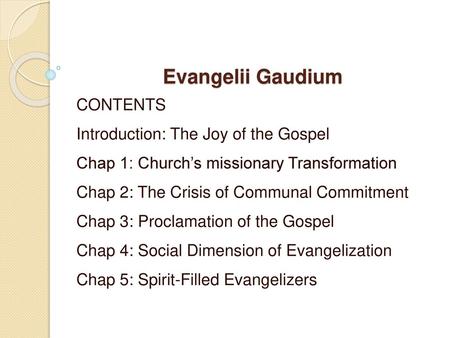 Evangelii Gaudium CONTENTS Introduction: The Joy of the Gospel