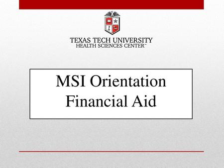 MSI Orientation Financial Aid.