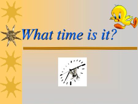 What time is it?.