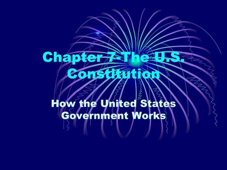 Chapter 7-The U.S. Constitution