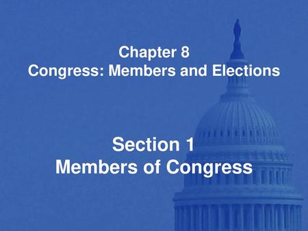 Chapter 8 Congress: Members and Elections