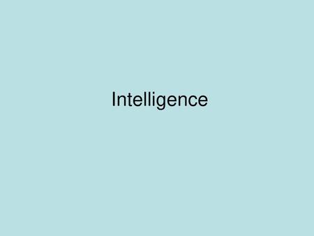 Intelligence.