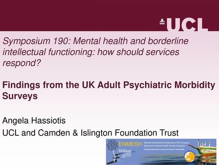 Angela Hassiotis UCL and Camden & Islington Foundation Trust