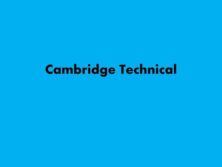 Cambridge Technical.