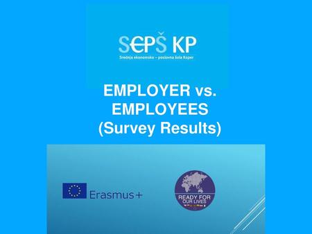 EMPLOYER vs. EMPLOYEES (Survey Results).