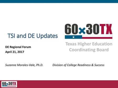 TSI and DE Updates DE Regional Forum April 21, 2017