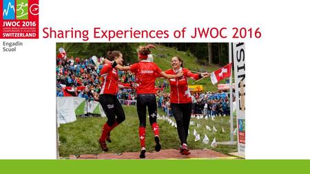 Sharing Experiences of JWOC 2016