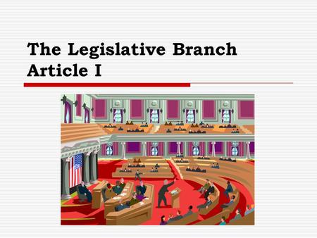 The Legislative Branch Article I