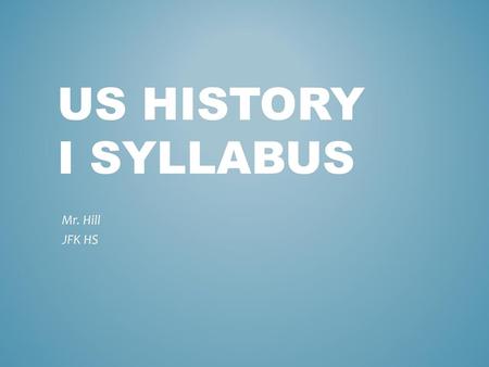 US History I Syllabus Mr. Hill JFK HS.