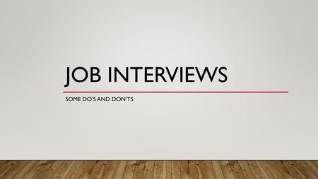 JOb Interviews Some do’s and Don’ts.