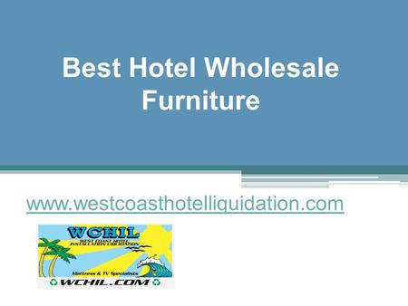 Best Hotel Wholesale Furniture - www.westcoasthotelliquidation.com