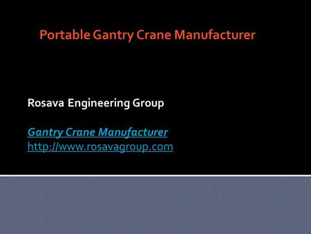 Rosava Engineering Group Gantry Crane Manufacturer