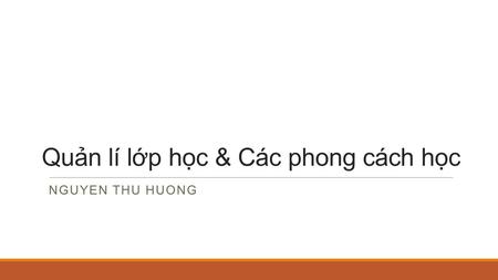 Quản lí lớp học & Các phong cách học NGUYEN THU HUONG.