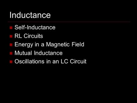 Inductance Self-Inductance RL Circuits Energy in a Magnetic Field