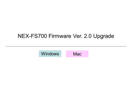 NEX-FS700 Firmware Ver. 2.0 Upgrade