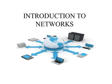 INTRODUCTION TO NETWORKS