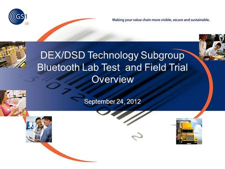 DEX/DSD Technology Subgroup Bluetooth Lab Test and Field Trial Overview September 24, 2012.