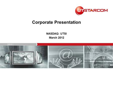 Corporate Presentation NASDAQ: UTSI March 2012. Disclosure & Forward Looking Statements 2 This investor presentation contains forward-looking statements,