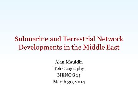 Carlsbad, CA | Washington, DC | Exeter, UK | Singapore |  | Submarine and Terrestrial Network Developments.