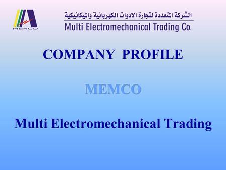 COMPANY PROFILE MEMCO Multi Electromechanical Trading